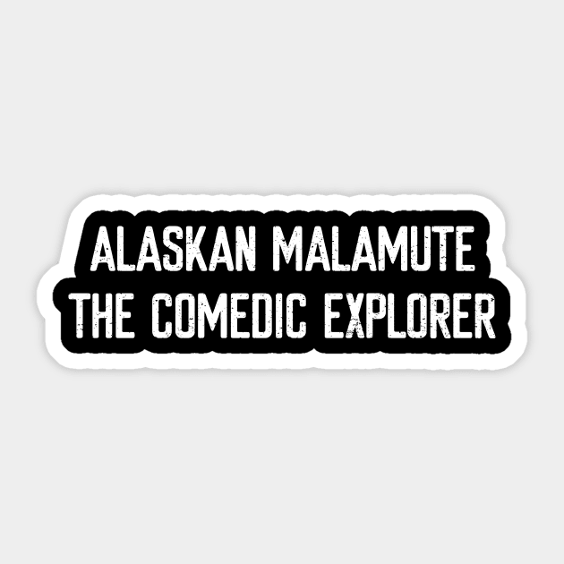 Alaskan Malamute The Comedic Explorer Sticker by trendynoize